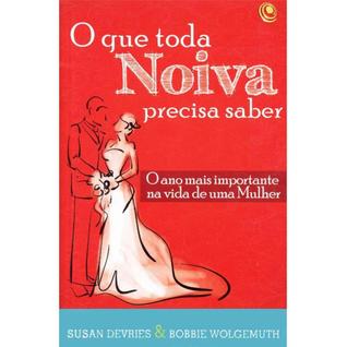 O que toda noiva precisa saber - susan devries - CENTRAL GOSPEL