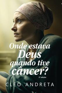 Onde Estava Deus Quando Tive Câncer