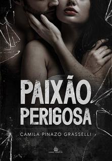 PAIXÃO PERIGOSA - CAMILA PINAZO - Romance e Drama