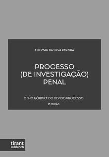 Processo De Investigação Penal o Nó Górdio do Devido Processo