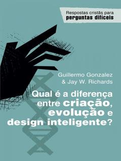Qual é a diferença entre criação, evolução e design inteligente