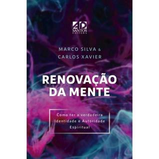 Renovação da Mente: Como ter a Verdadeira Identidade e Autoridade Espiritual