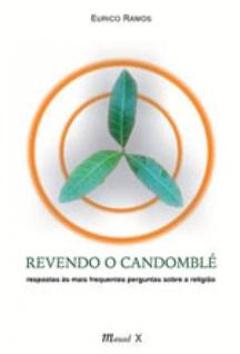 Revendo o candomblé: respostas às mais frequentes perguntas sobre a religião