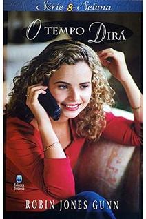 Selena Vol. 08  O Tempo Dirá  Robin Jones Gunn