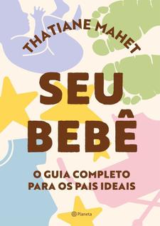 Seu Bebê - O Guia Completo Para Os Pais Ideais