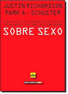 Sobre Sexo: Tudo o Que Você Teme Que Seus Filhos Perguntem, Mas Precisa Informar