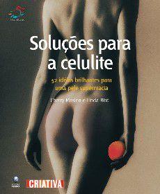Solucoes para a celulite - 52 ideias brilhantes para uma pele supermacia - GLOBO LIVROS