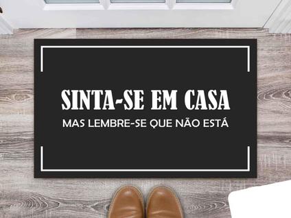 Tapete Capacho Decorativo Entrada Porta Sala Sinta-se em casa, mas lembre-se que não está 