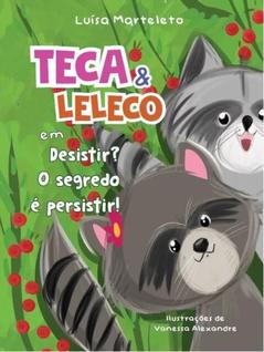 Teca e leleco em desistir o segredo é persistir!