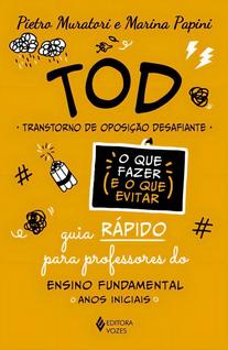 Tod - Transtorno De Oposição Desafiante - o Que Fazer e o Que Evitar - Guia Rápido Para Pr