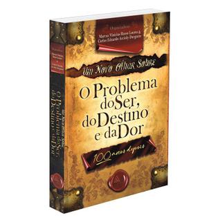 Um Novo Olhar Sobre o Problema do Ser, do Destino e da Dor - AME-BRASIL