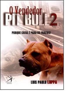 Vendedor Pit Bull, O: Porque A Crise e Para Os Fracos! - Vol.2 - RESULTADO