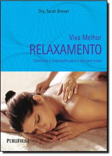 Viva Melhor: Relaxamento, Exercicíos e Inspirações para o Seu Bem-Estar - PUBLIFOLHA