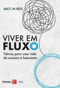 Viver Em Fluxo - Táticas Para Uma Vida de Sucesso e Bem-estar