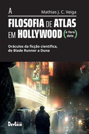 Imagem de A Filosofia de Atlas em Hollywood- Oráculos da Ficção Científica, de Blade Runner a Duna