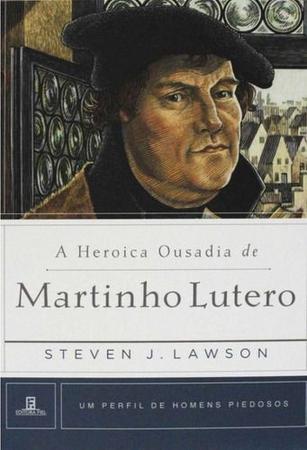 Imagem de A Heroica Ousadia De Martinho Lutero - Editora Fiel