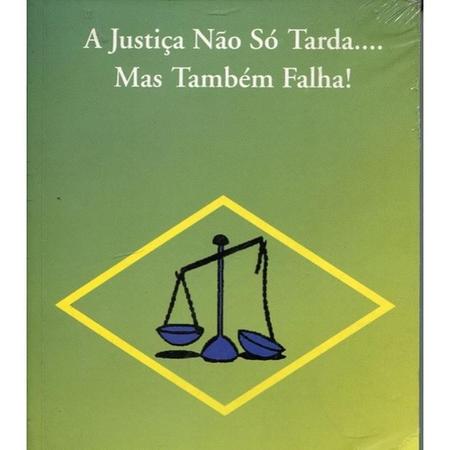 Imagem de A Justiça Não Só Tarda ... Mas Também Falha ! - Roncarati