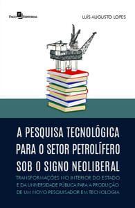 Imagem de A Pesquisa Tecnológica para o Setor Petrolífero sob o Signo Neoliberal: Transformações no Interior D