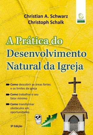 Imagem de A Pratica do desenvolvimento natural da igreja - 3 edição - Editora Esperança