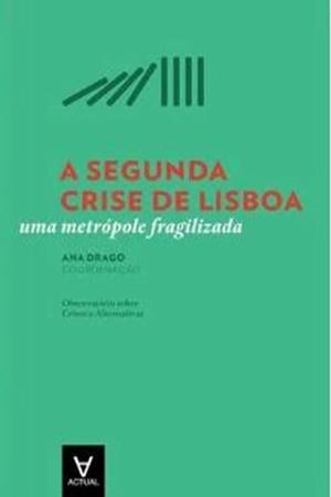 Imagem de A Segunda Crise de Lisboa: Uma Metrópole Fragilizada - Actual