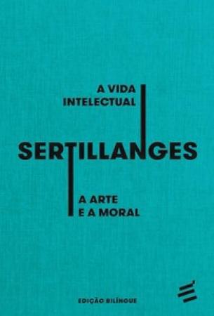 A vida intelectual e A arte e a moral - capa dura - É Realizações Editora Imagem de A vida intelectual e A arte e a moral - capa dura - É Realizações Editora