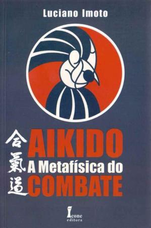 Imagem de Aikido a Metafísica do Combate - ICONE