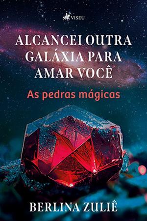 Imagem de Alcancei outra Galaxia para Amar Você: As Pedras Mágicas