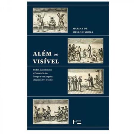 Imagem de Além do visível: poder, catolicismo e comércio no Congo e em Angola (Séculos XVI e XVII) - EDUSP