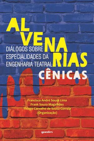 Imagem de Alvenarias cênicas: diálogos sobre especialidades da engenharia teatral - GIOSTRI