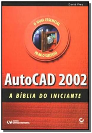 Autocad 2002: A Biblia Do Iniciante - CIENCIA MODERNA - Livros De.
