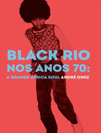 Imagem de Black Rio Nos Anos 70 - A Grande Africa Soul