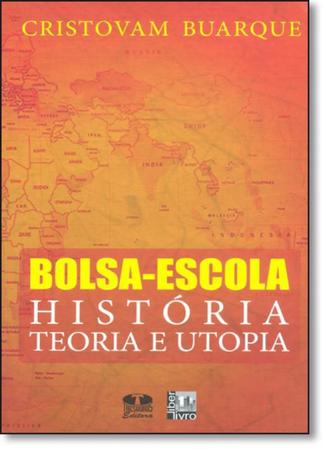 Imagem de Bolsa-Escola. História. Teoria e Utopia