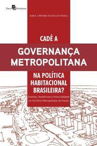 Imagem de Cadê a Governança Metropolitana na Política Habitacional Brasileira?: Desafios, Resistências e Poten - Paco Editorial