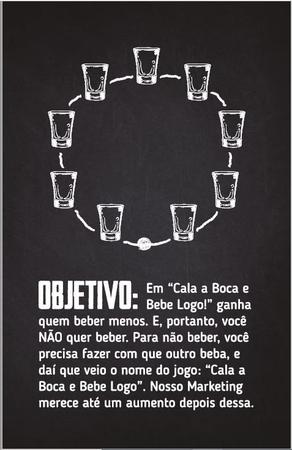 Jogo De Beber Cala A Boca E Bebe Logo! Drink Game Buro