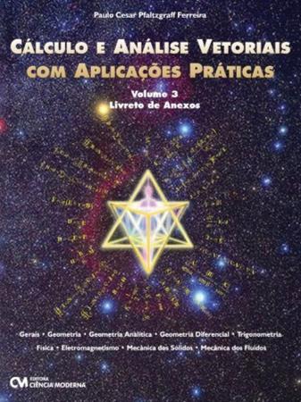 Imagem de Cálculo e Análise Vetoriais com Aplicações Práticas - Vol.03 Livreto de Anexos