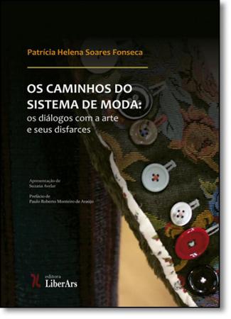 Imagem de Caminhos do Sistema de Moda, Os: Os Diálogos Com a Arte e Seus Disfarces - LIBER ARS