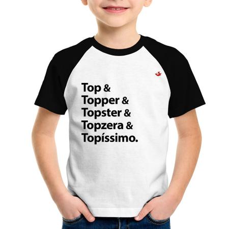 Camiseta Infantil Top & Topper & Topster & Topzera & Topíssimo