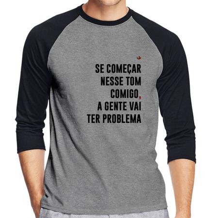 Imagem de Camiseta Raglan Se começar nesse tom comigo a gente vai ter problema Manga 3/4 - Foca na Moda