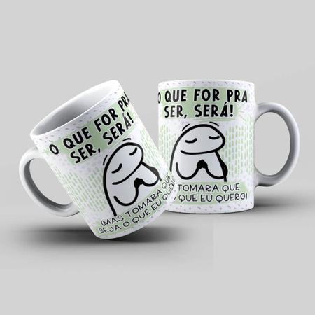 Caneca Flork O Que For Pra Ser Será - Leati Personalizados Imagem de Caneca Flork O Que For Pra Ser Será