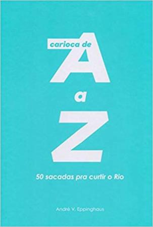 Imagem de Carioca de A A Z - 50 Sacadas Pra Curtir O Rio