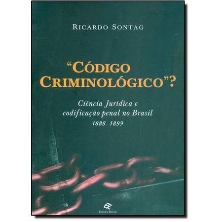 Imagem de Codigo criminologico-ciencia juridica e codificaçao penal no brasil 1888-1899