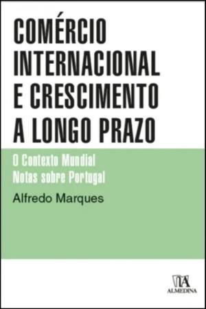 Imagem de Comércio Internacional e Crescimento a Longo Prazo - - O Contexto Mundial - Notas sobre Portugal