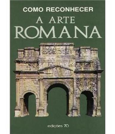 Imagem de Como reconhecer a arte romana - EDIÇOES 70