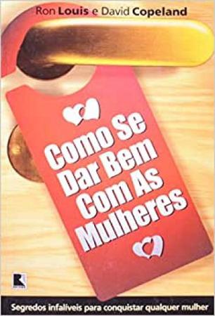 Como se dar bem com as Mulheres 