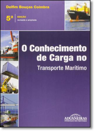 Conhecimento de Carga no Transporte Marítimo, O - Aduaneiras Imagem de Conhecimento de Carga no Transporte Marítimo, O