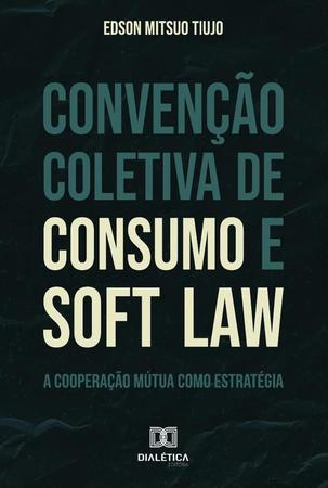 Imagem de Convenção Coletiva de Consumo e Soft Law
