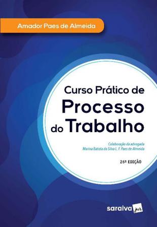 Curso Prático de Processo do Trabalho - 26ª Edição 2020 - Saraiva Imagem de Curso Prático de Processo do Trabalho - 26ª Edição 2020