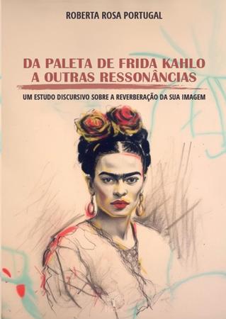 Imagem de Da paleta de Frida Kahlo a outras ressonâncias: Um estudo discursivo sobre a reverberação da sua imagem