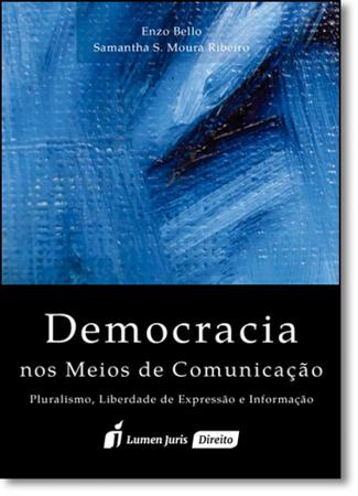 Imagem de Democracia nos Meios de Comunicação: Pluralismo, Liberdade de Expressão e Informação - Lumen Juris