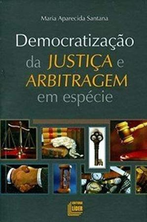 Imagem de Democratizacao da justica e arbitragem em especie - LIDER - ZEUS